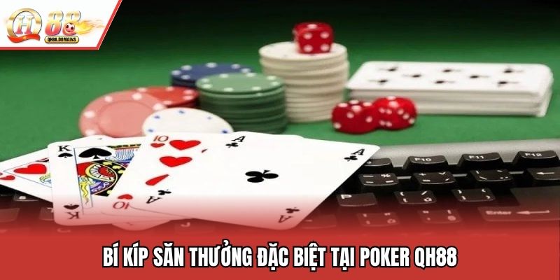 Bí kíp săn thưởng đặc biệt tại poker QH88