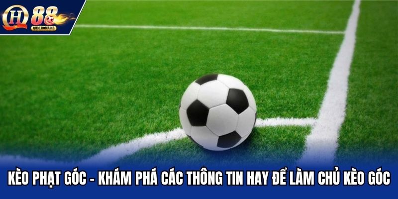 Kèo phạt góc tại QH88