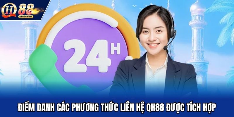 Điểm danh các phương thức liên hệ QH88 được tích hợp
