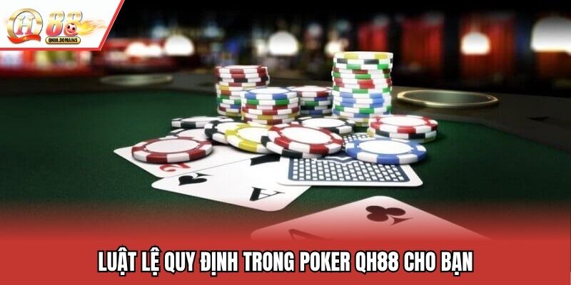 Luật lệ quy định trong poker QH88 cho bạn