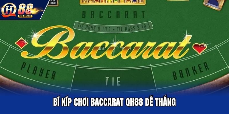 Mẹo chơi Baccarat QH88 nhanh thắng