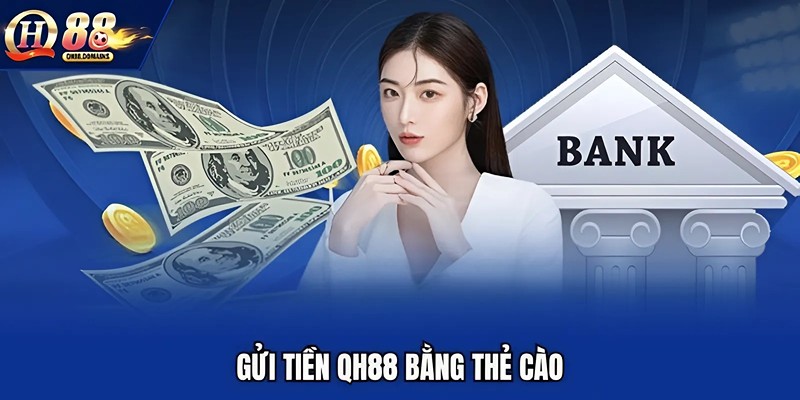 Gửi tiền QH88 bằng thẻ cào