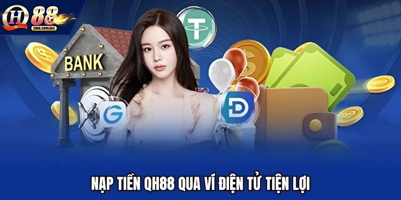 Nạp tiền QH88 qua ví điện tử tiện lợi