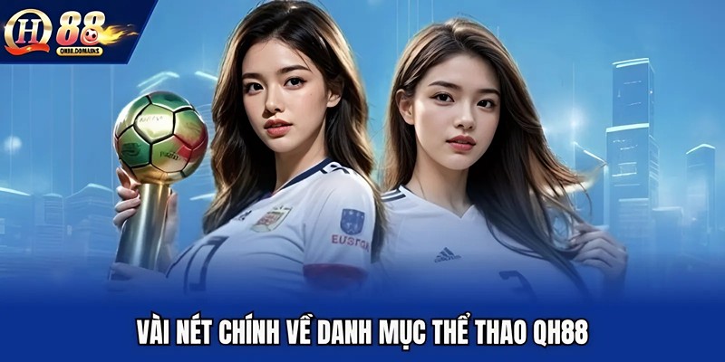 Vài nét chính về danh mục thể thao QH88