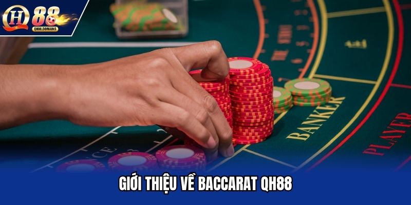 Tổng quan về Baccarat QH88
