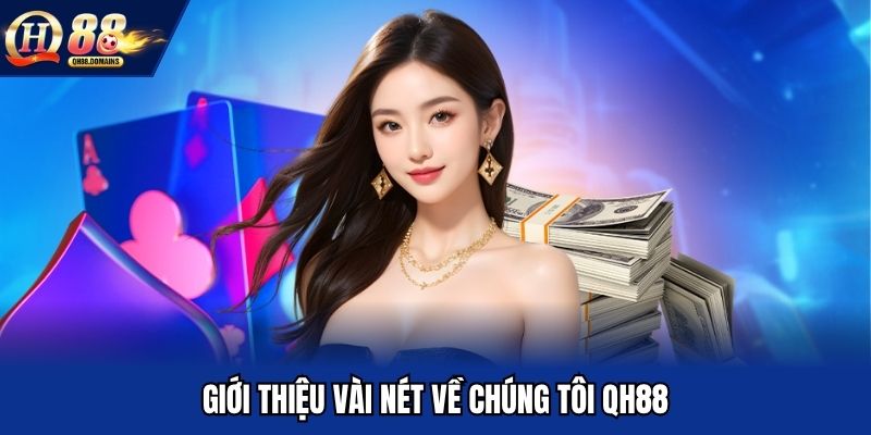 Giới thiệu vài nét về chúng tôi QH88